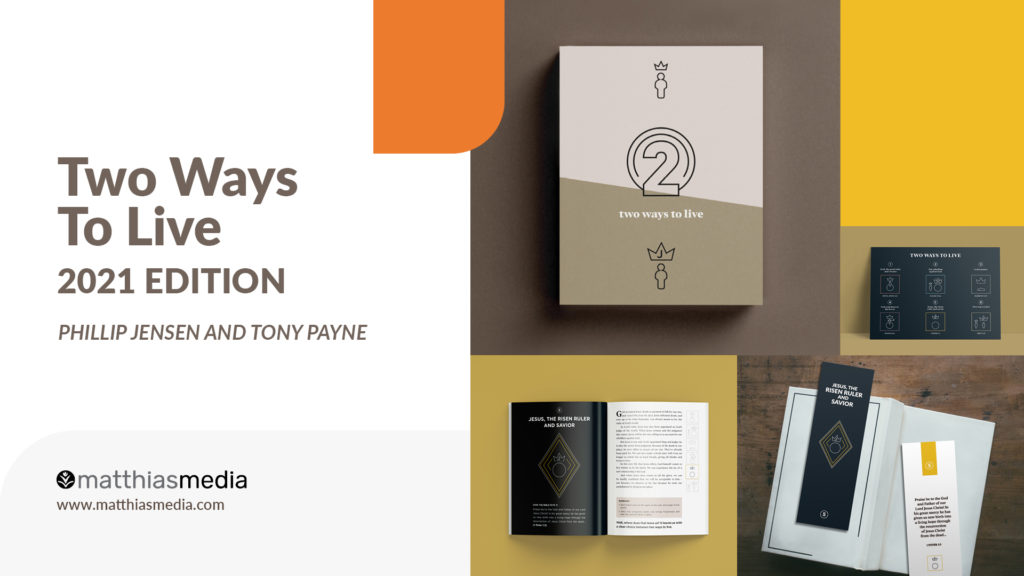 Two Ways To Live 2021 Edition by Phillip Jensen and Tony Payne